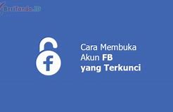 Cara Membuka Facebook Yang Terkunci Permanen